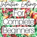 5 Ways to Start Intuitive Eating For Complete Beginners