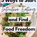 5 Ways to Start Intuitive Eating and Find Food Freedom