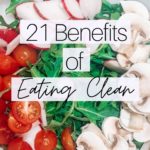 21 Benefits of Eating Clean